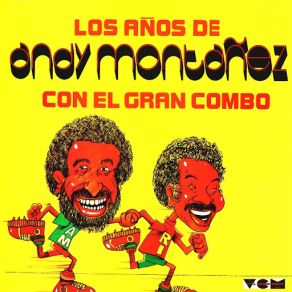 Download track Oye Mi Canto (Andy Montanez) El Gran Combo De Puerto RicoEl Gran Combo, Andy Montañez