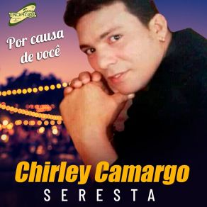 Download track Por Causa De Você Chirley Camargo