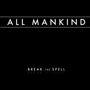 Download track Break The Spell All Mankind