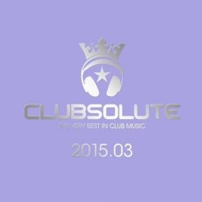 Download track Clubsolute: 2015.03 (Continuous DJ Mix) Clubsolute