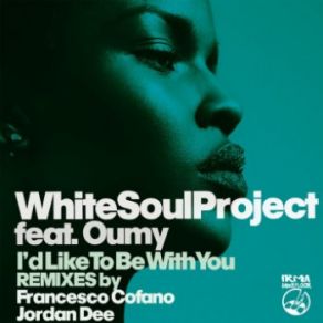 Download track I'd Like To Be With You (Jordan Dee Remix) White Soul Project