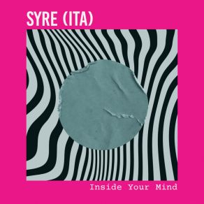 Download track Inside Your Mind (Original Mix) Syre (ITA)