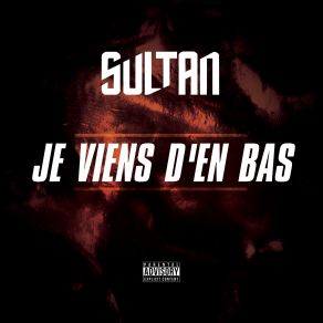 Download track Je Viens D'en Bas Sultan