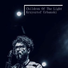 Download track Children Of The Light Krzysztof Urbanski