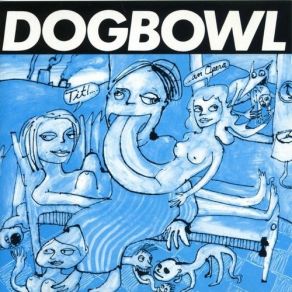 Download track Miss You So Much (I Can Die) Dogbowl