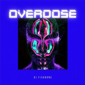 Download track Overdose (Instrumental Mix) DJ Fishbone