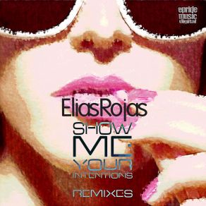 Download track Show Me Your Intentions (Allan Natal Remix) Elias Rojas