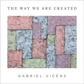 Download track The Way We Are Created Gabriel Vicéns