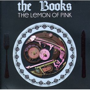 Download track The Lemon Of Pink The Books