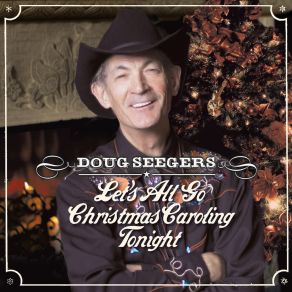 Download track Let's All Go Christmas Caroling Tonight Doug Seegers