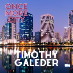 Download track Once More City Timothy Galeder