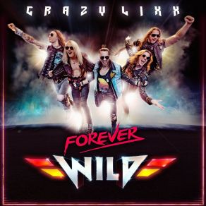 Download track Never Die (Forever Wild) Crazy Lixx