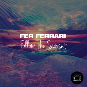 Download track Follow The Sunset Fer Ferrari