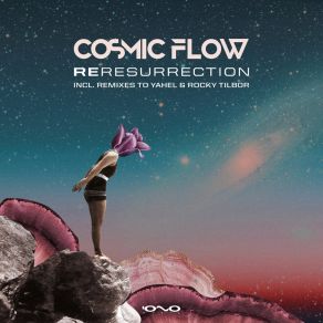 Download track Reresurrection (Original Mix) Cosmic Flow