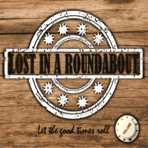 Download track Let The Good Times Roll Lost In A Roundabout