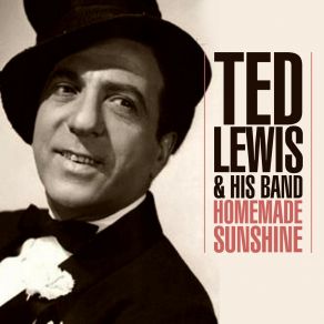 Download track At Last I'm Happy Ted Lewis