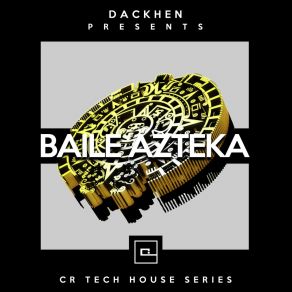 Download track El Baile Azteka (Dub Mix) Dackhen