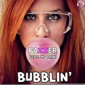 Download track Bubblin' (Original Club Edit) MC Trini, Fazzer