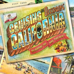 Download track Cruising California (Bumpin' In My Trunk) The Offspring