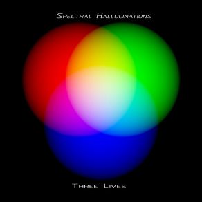 Download track Three Lives Spectral Hallucinations