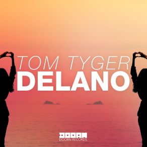Download track Delano (Original Mix) Tom Tyger
