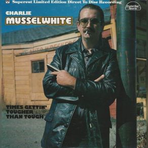 Download track Times Gettin' Tougher Than Tough Charlie Musselwhite