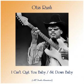 Download track Sit Down Baby (Remastered 2018) Otis Rush