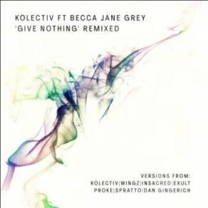 Download track Give Nothing [Kolectivs Take It All Remix] Kolectiv, Becca Jane Grey