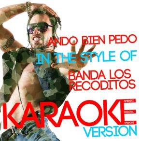 Download track Ando Bien Pedo (In The Style Of Banda Los Recoditos) [Karaoke Version] Ameritz Digital Karaoke