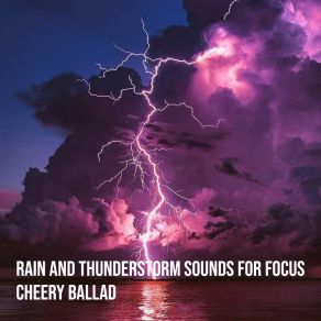 Download track Rain And Thunderstorm Sounds For Focus, Pt. 2 Cheery Ballad