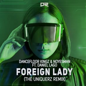 Download track Foreign Lady (The Uniquerz Edit) Daniel LagoThe Uniquerz