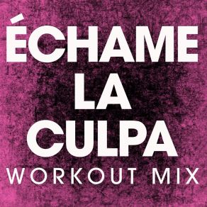 Download track Échame La Culpa (Extended Workout Remix) Power Music Workout