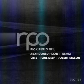 Download track Abandoned Planet (Paul Deep Remix) Rick Pier O'Neil