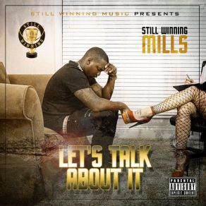 Download track Lets Talk About It Still Winning Mills