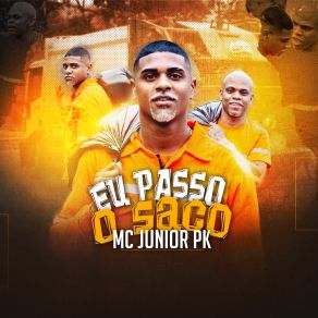 Download track Eu Passo Saco Mc Junior Pk