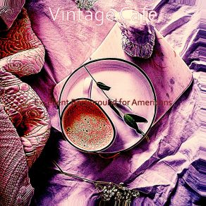 Download track Tremendous Ambience For Americans Cafe Vintage