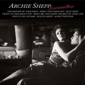 Download track What Are You Doing The Rest Of Your Life Archie Shepp