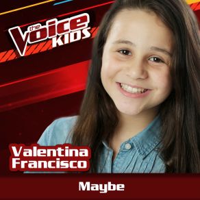 Download track Maybe (The Voice Brasil Kids 2017) Valentina Francisco