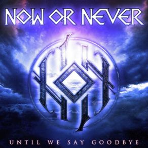 Download track Until We Say Goodbye Now Or Never