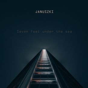 Download track Seven Feet Under The Sea Januszki