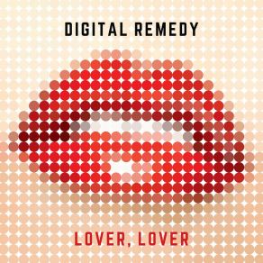 Download track Lover, Lover (Lost Fields Remix) Digital RemedyJolyon Petch, Lost Fields