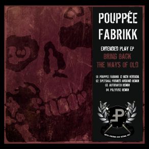 Download track Bring Back The Ways Of Old (Autodafeh Remix) Pouppée Fabrikk