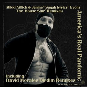 Download track America's Real Pandemic 'The House Star™ Remixes' (David Morales Diridim Vocal Mix) Janine Sugah Lyrics LyonsDavid Morales