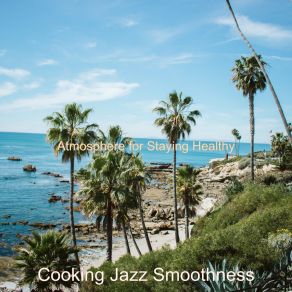 Download track Atmosphere For Staying Healthy Cooking Jazz Smoothness