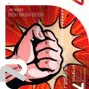 Download track Bish Bash Bosh Jak Aggas