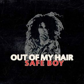 Download track Safe Boy Out Of My Hair