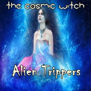 Download track The Cosmic Witch Alien Trippers