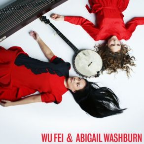 Download track Who Says Women Aren't As Good As Men (谁说女子不如男) Abigail Washburn, Wu Fei