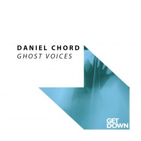 Download track Ghost Voices (Original Mix) Daniel Chord