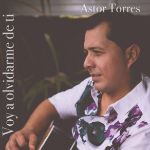 Download track Voy A Olvidarme De Ti Astor Torres